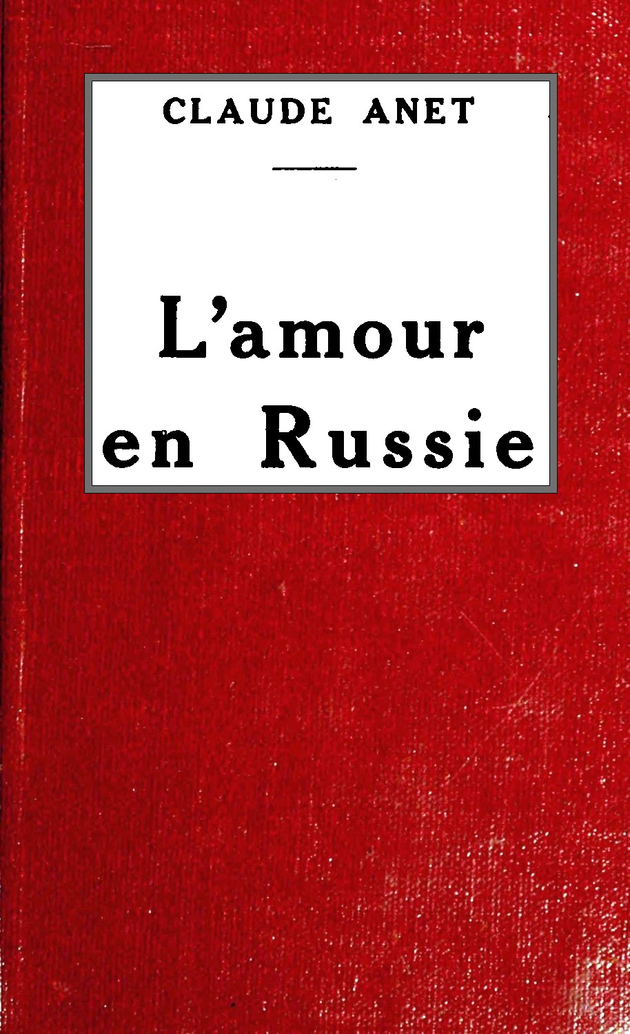 Copertina di L'amour en Russie, di Claude Anet