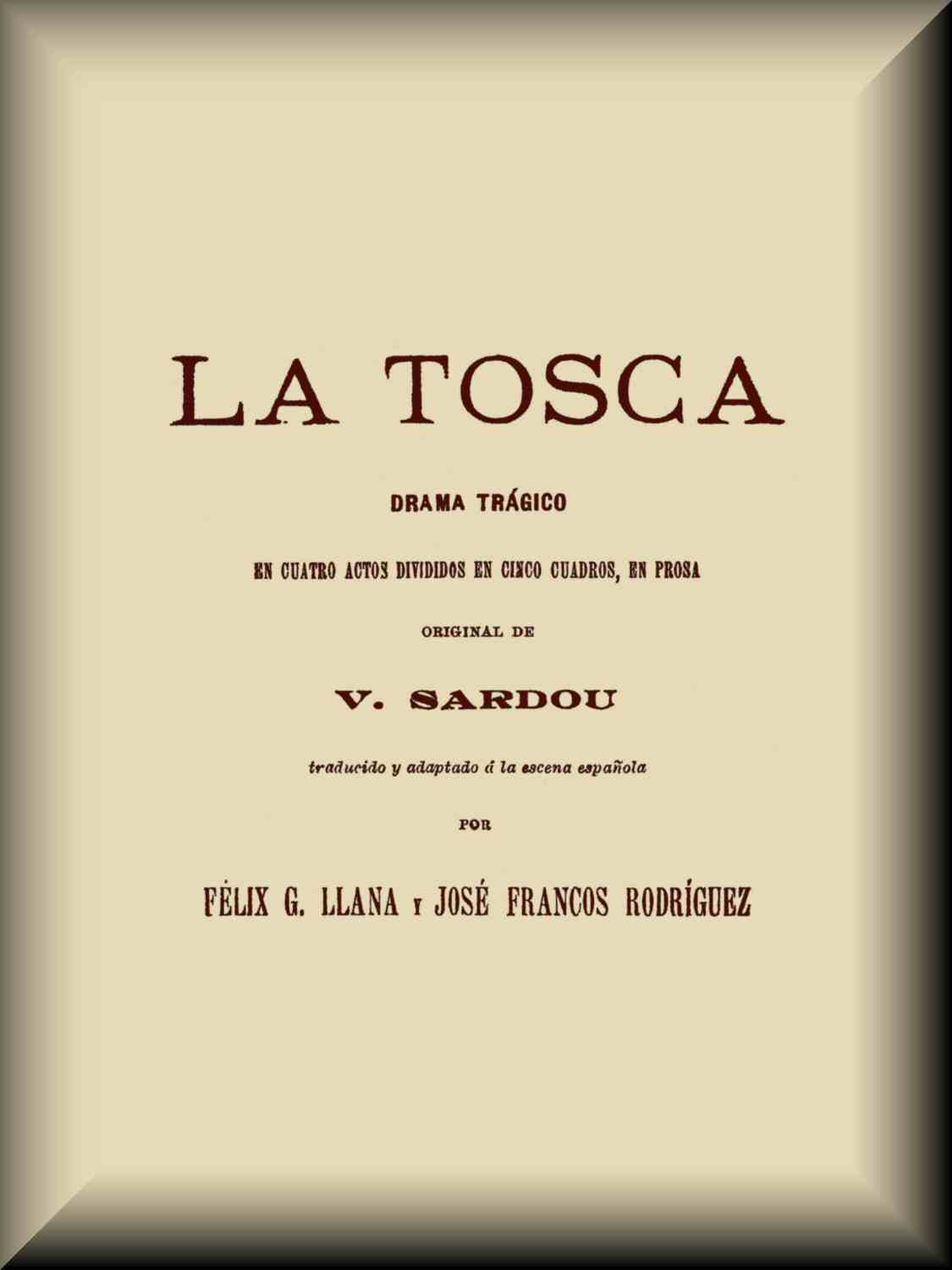 Copertina di La Tosca: Drama trágico en cuatro actos divididos en cinco cuadros, di Victorien Sardou