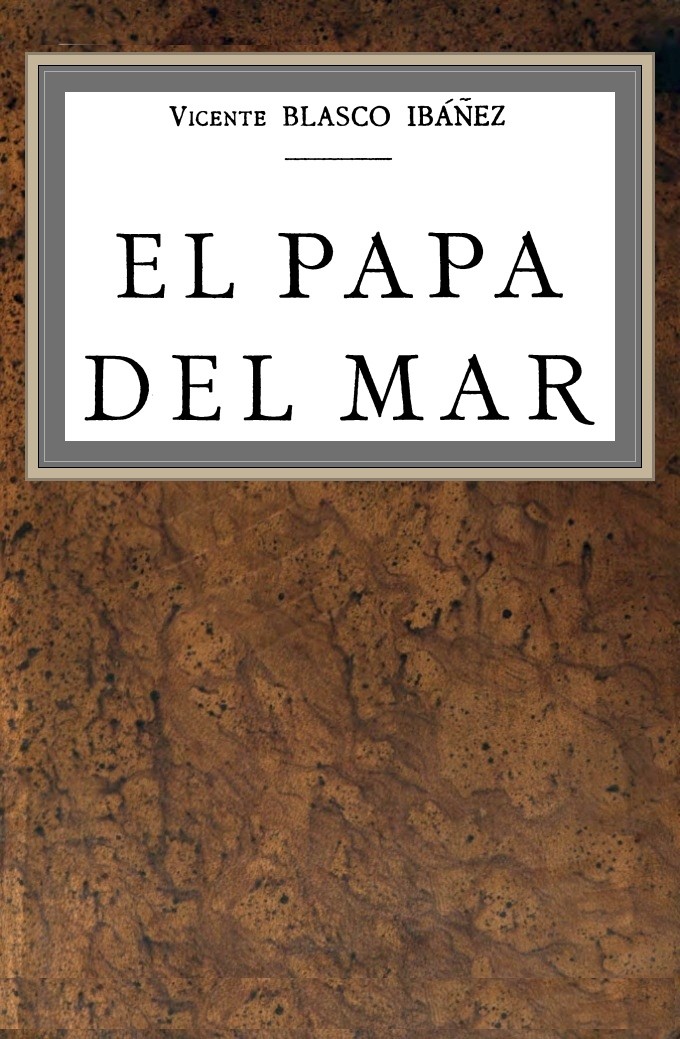 Capa de El papa del mar, de Vicente Blasco Ibáñez