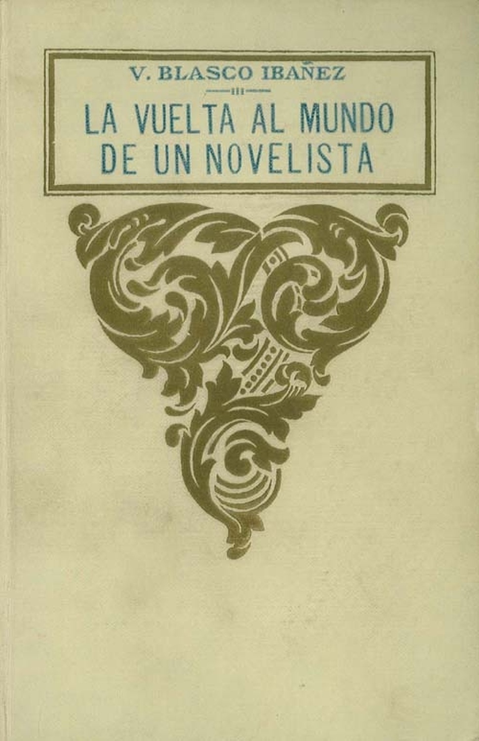 Operculum “La vuelta al mundo de un novelista; vol. 3/3”, auctore Vicente Blasco Ibáñez