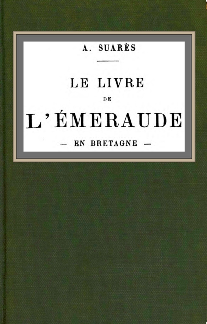 Copertina di Le livre de l'émeraude: en Bretagne, di André Suarès
