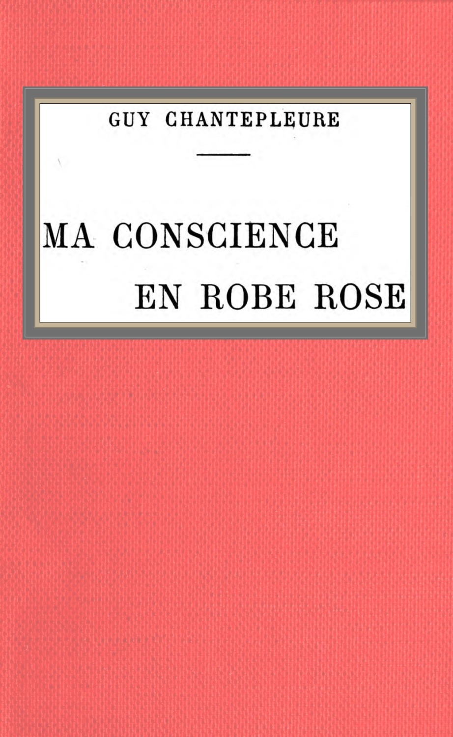 Copertina di Ma conscience en robe rose, di G. Chantepleure