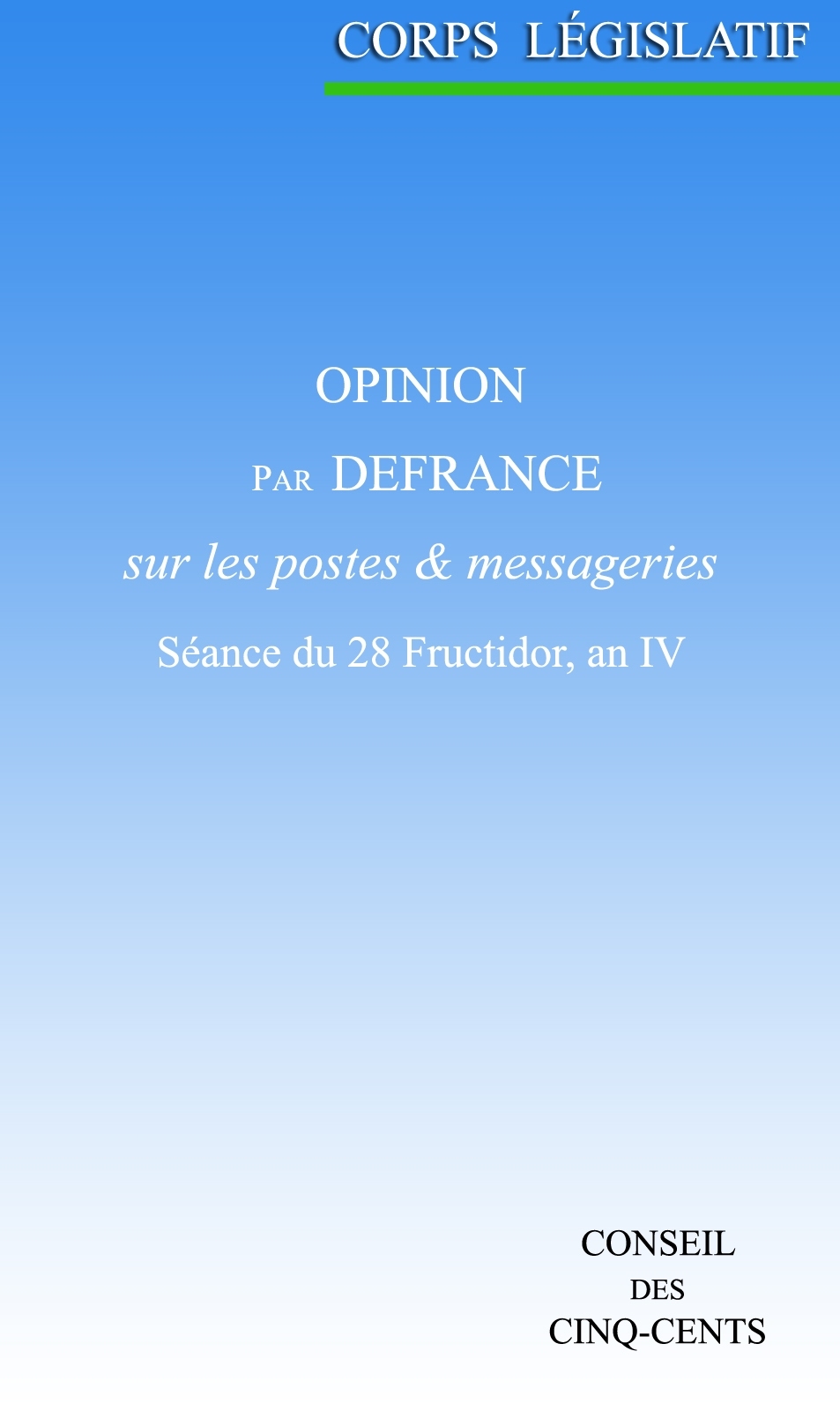 Copertina di Opinion par Defrance, sur les postes et messageries: Séance du 28 Fructidor, an IV, di Jean Claude Defrance