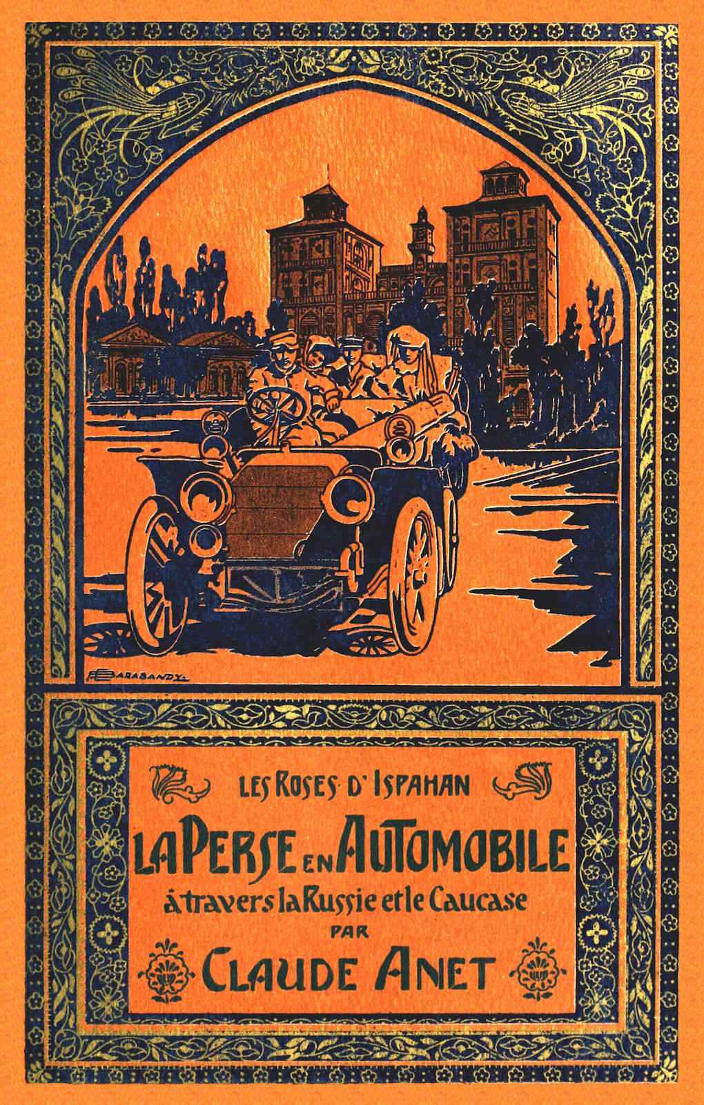 Portada de Les roses d'Ispahan: La Perse en automobile à travers la Russie et le Caucase, de Claude Anet