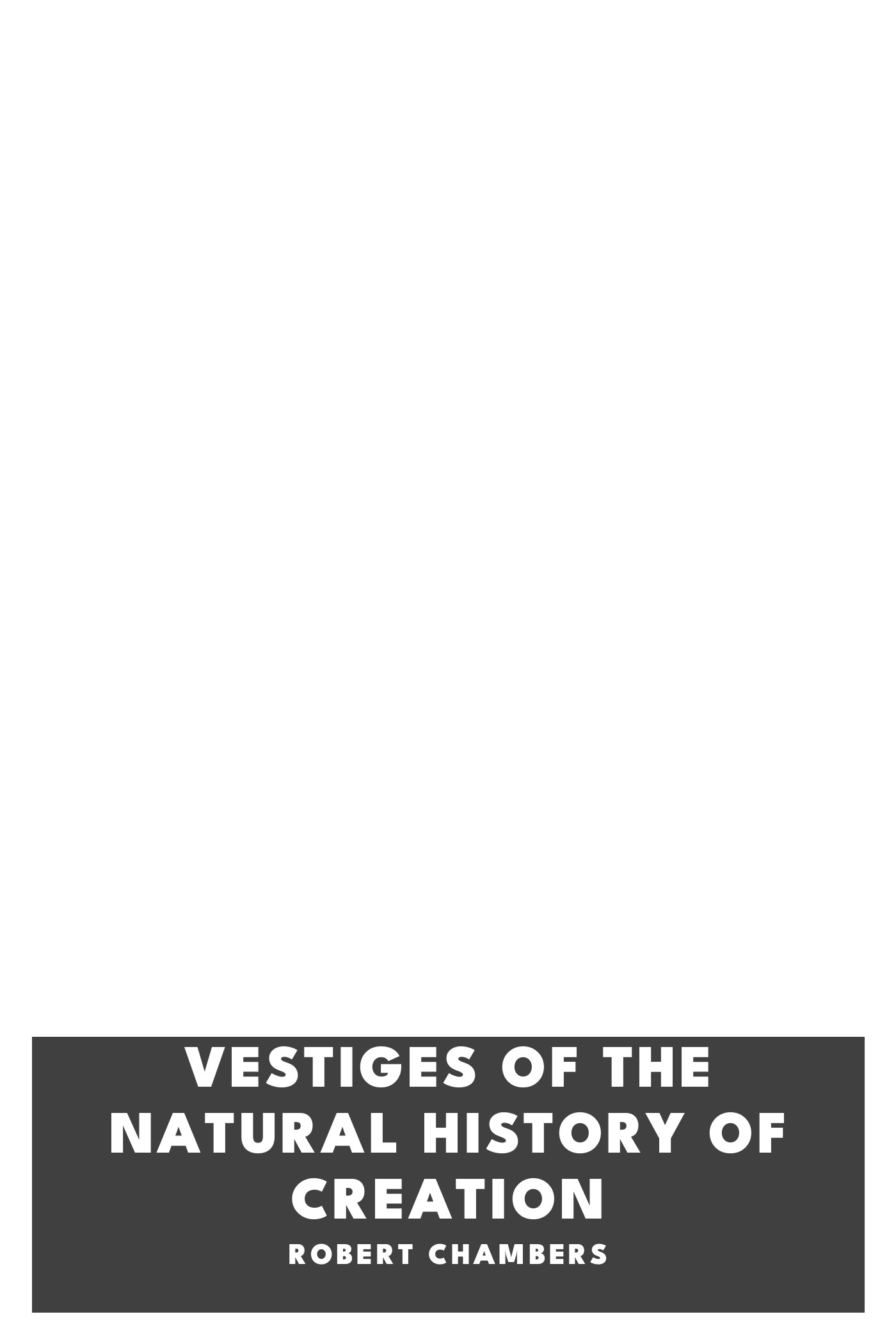 Portada de Vestiges of the Natural History of Creation, de Robert Chambers
