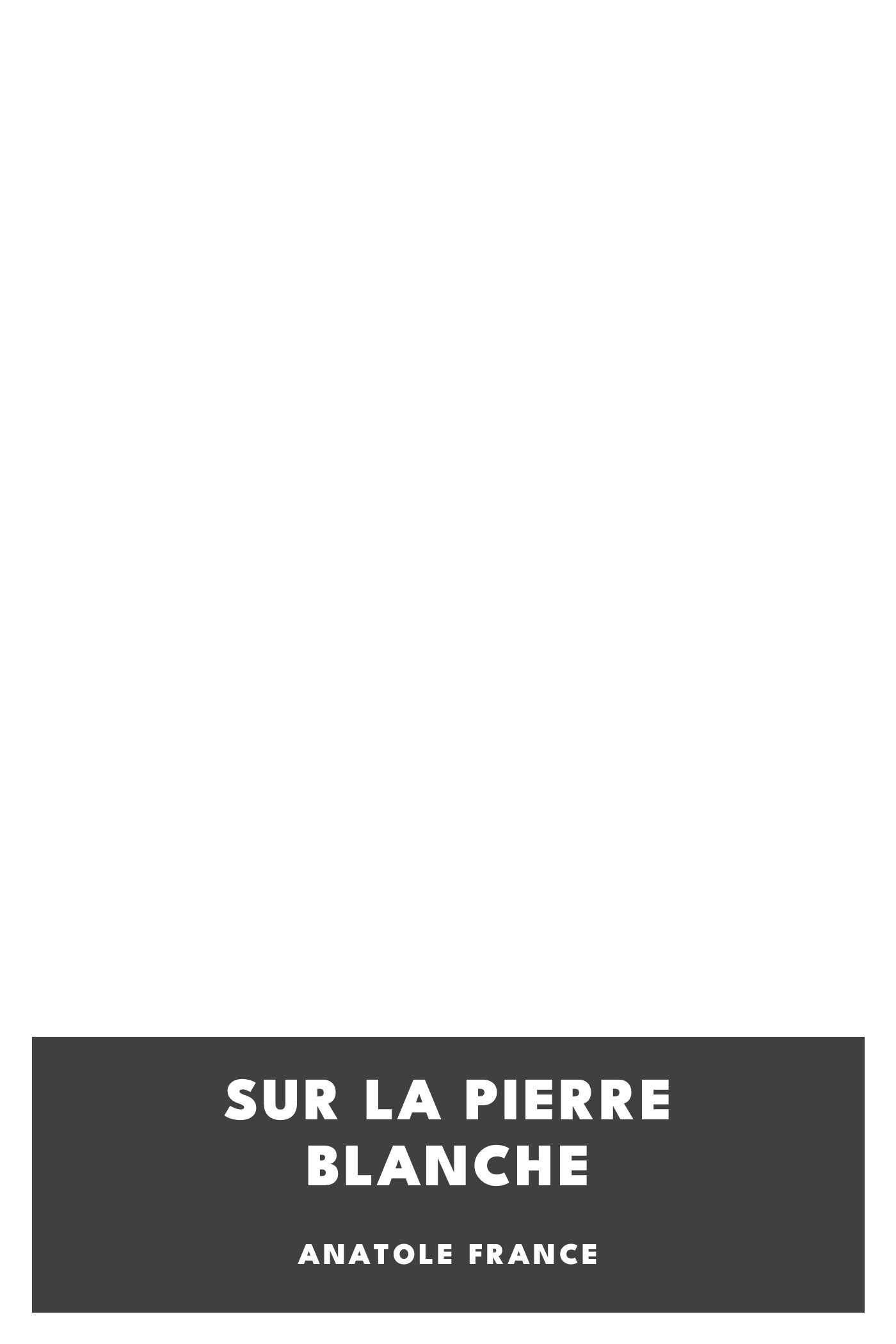 Copertina di Sur la pierre blanche, di Anatole France