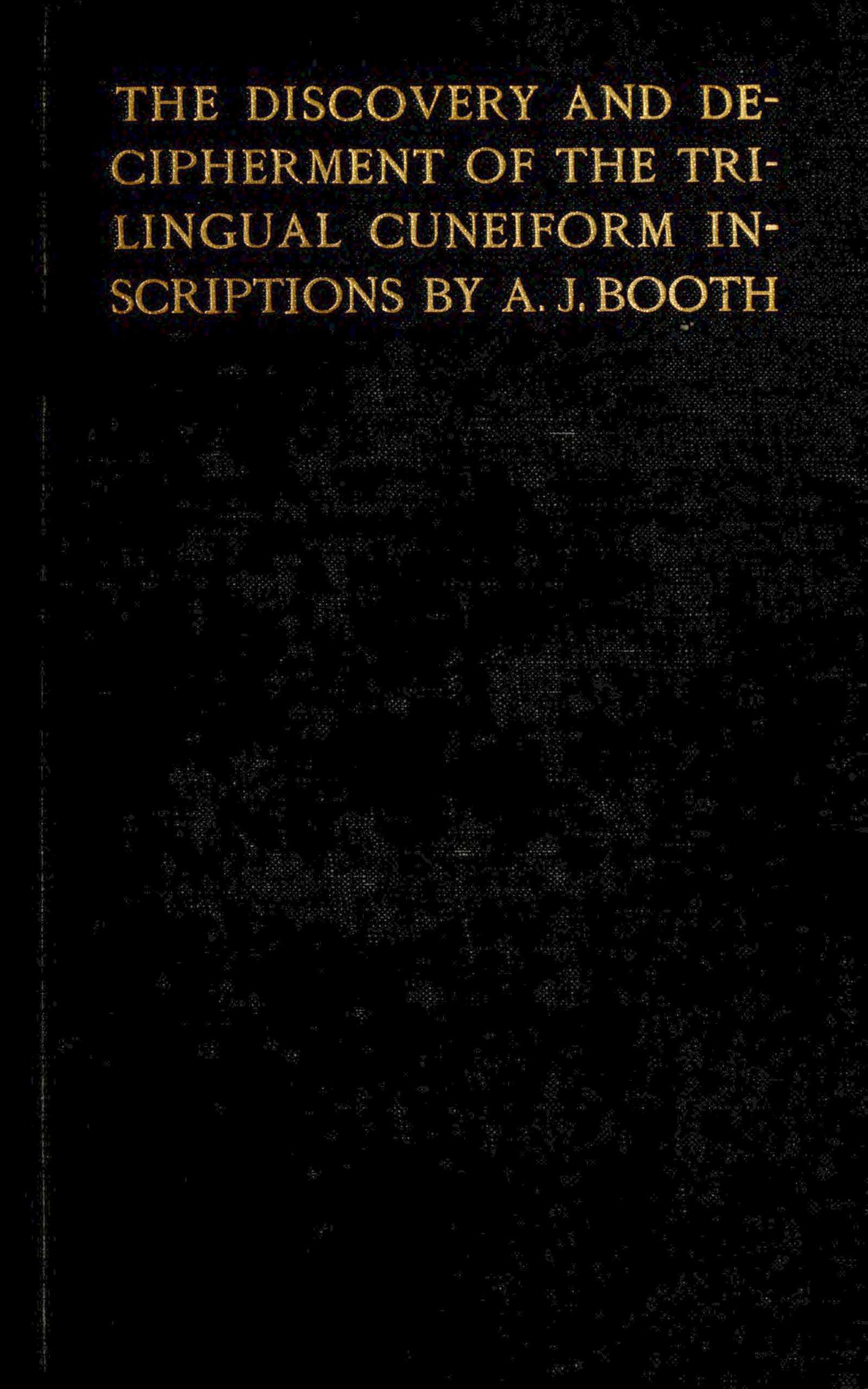 Cover of The discovery and decipherment of the trilingual cuneiform inscriptions by Arthur John Booth