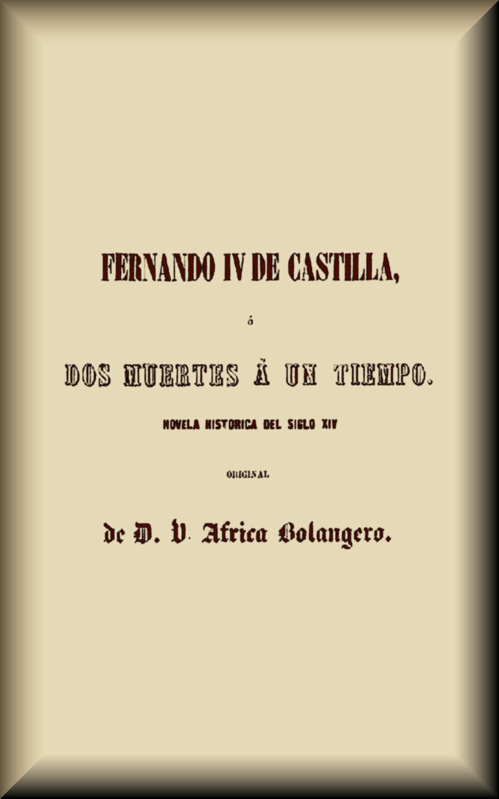 Portada de Fernando IV de Castilla, o, Dos muertes a un tiempo, de Víctor África Bolangero