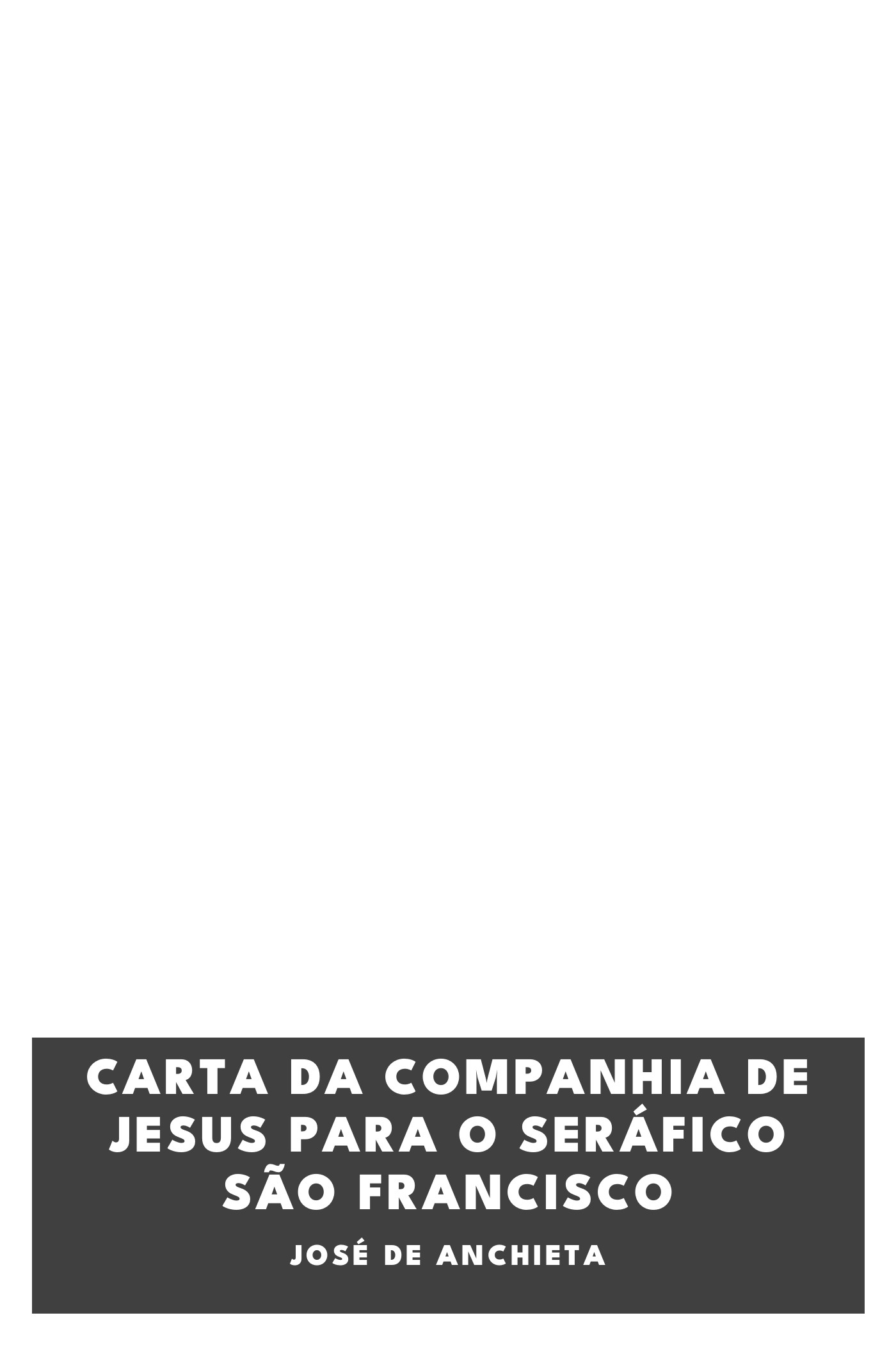 Portada de Carta da Companhia de Jesus para o seráfico São Francisco, de José de Anchieta