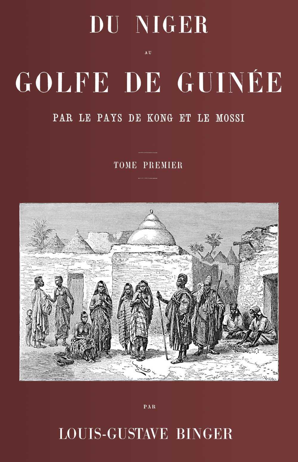 Couverture de Du Niger au golfe de Guinée par le pays de Kong et le Mossi, tome 1 (de 2) par Louis Gustave Binger