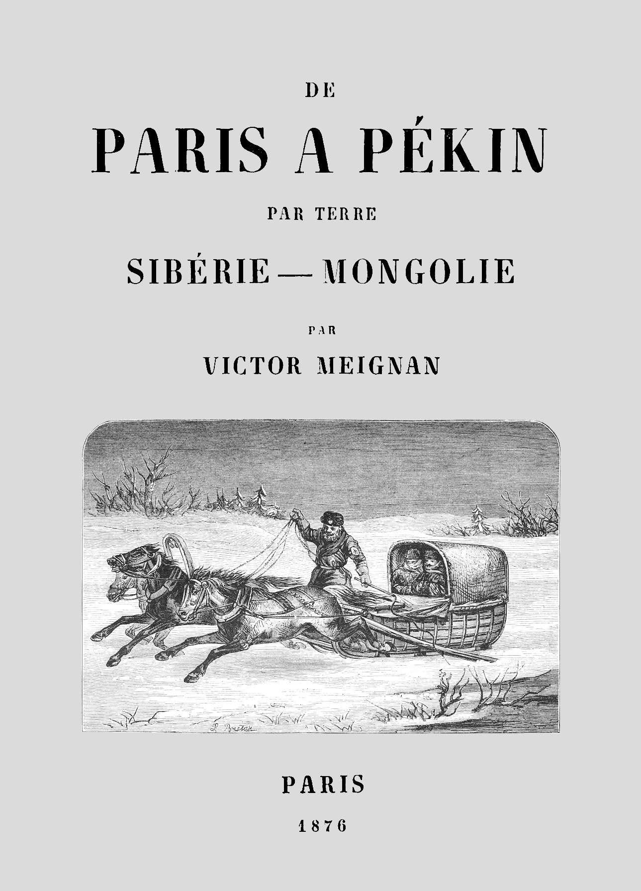 Copertina di De Paris à Pékin par terre: Sibérie-Mongolie, di Victor Meignan