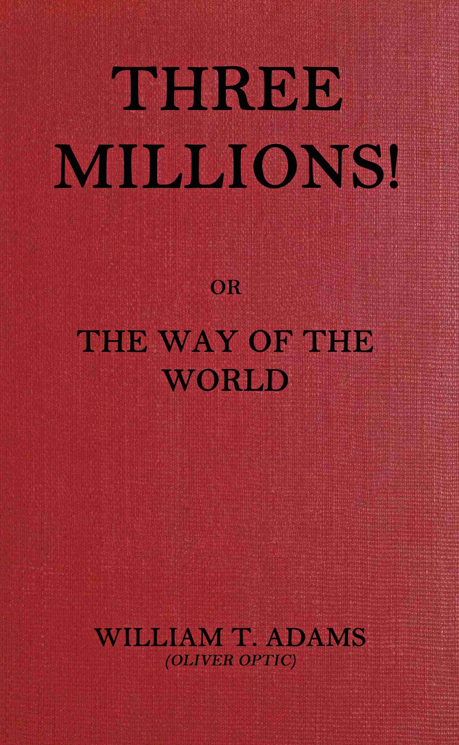 Copertina di Three millions!, di Oliver Optic