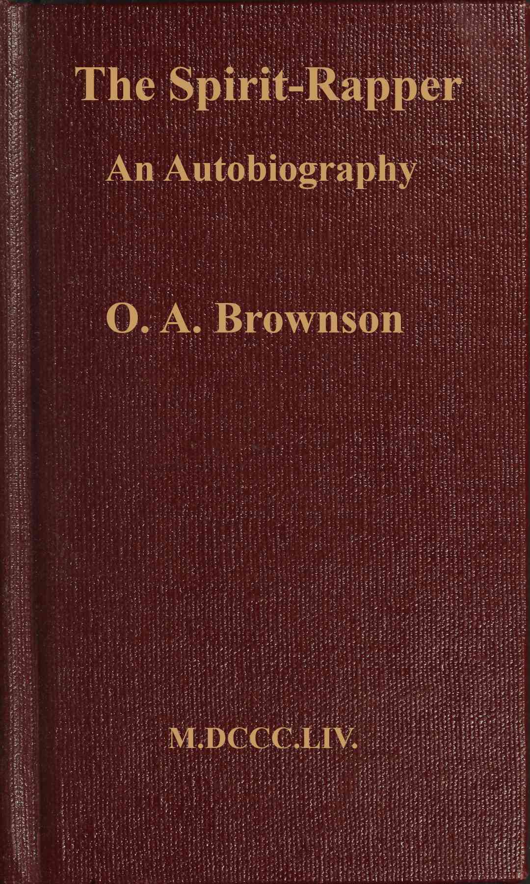 Portada de The spirit-rapper; an autobiography, de Orestes Augustus Brownson