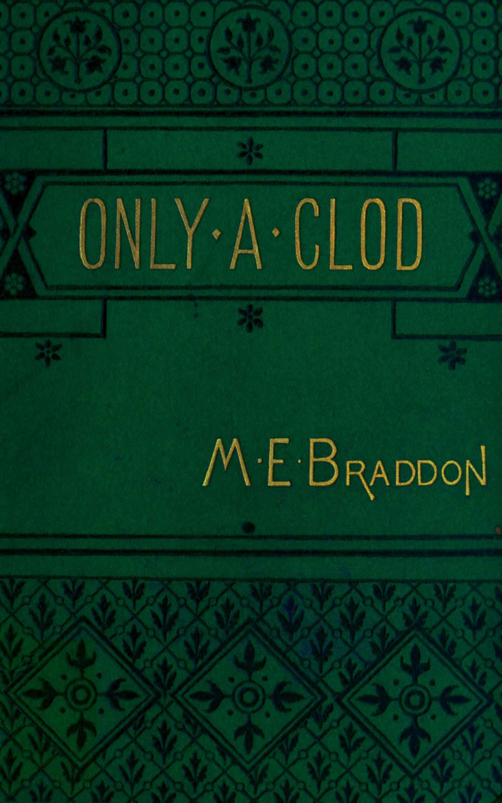 Operculum “Only a clod”, auctore M. E. Braddon
