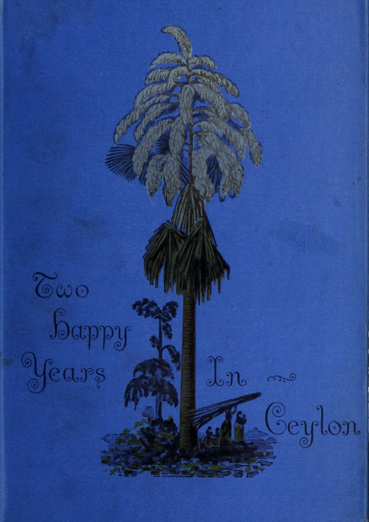 Cover of Two happy years in Ceylon by C. F. Gordon Cumming