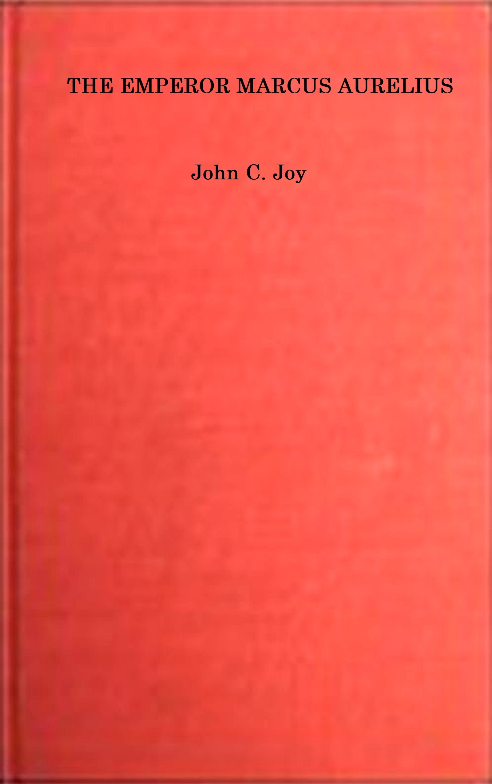 Portada de The Emperor Marcus Aurelius, de John C. Joy