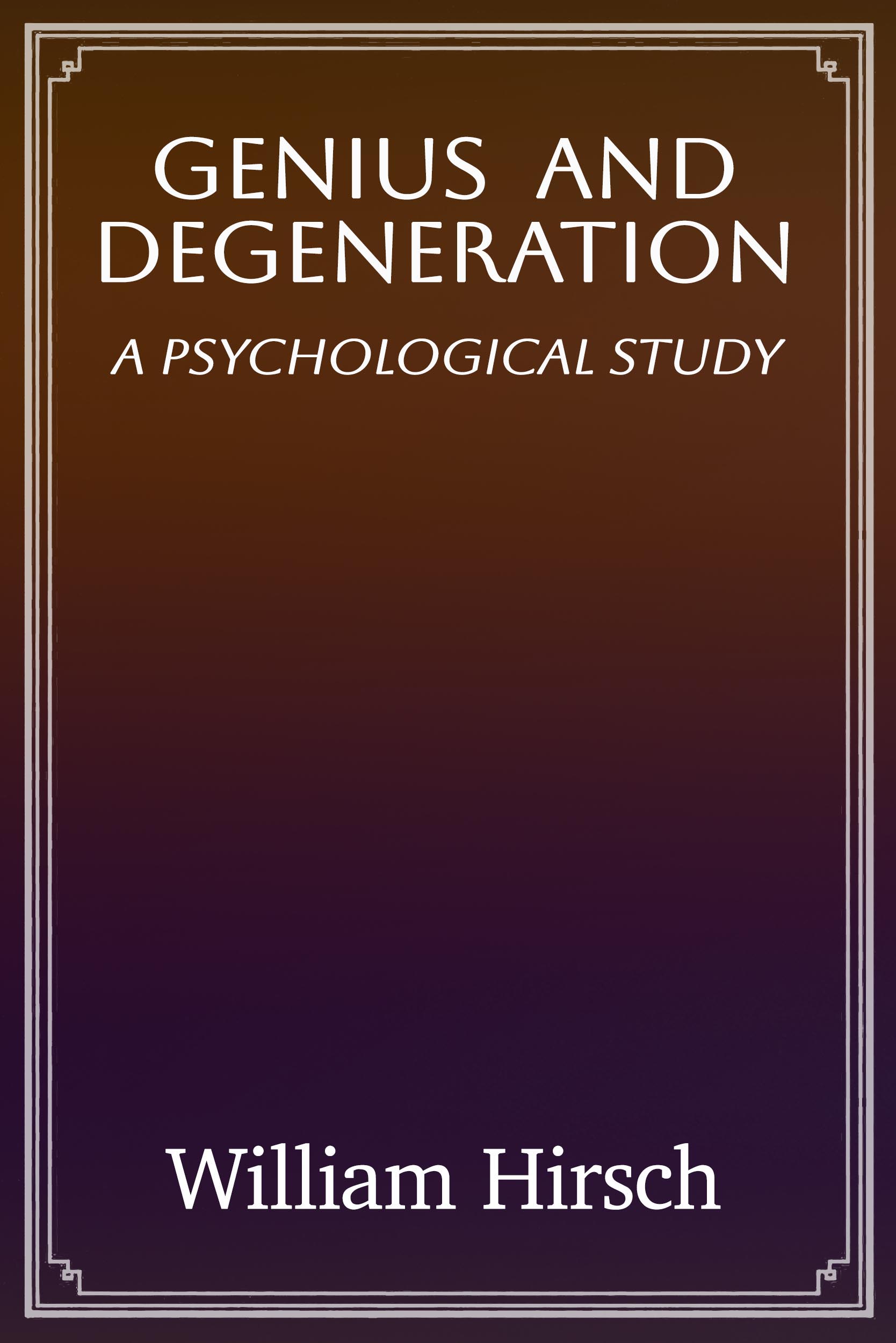 Operculum “Genius and degeneration”, auctore William Hirsch