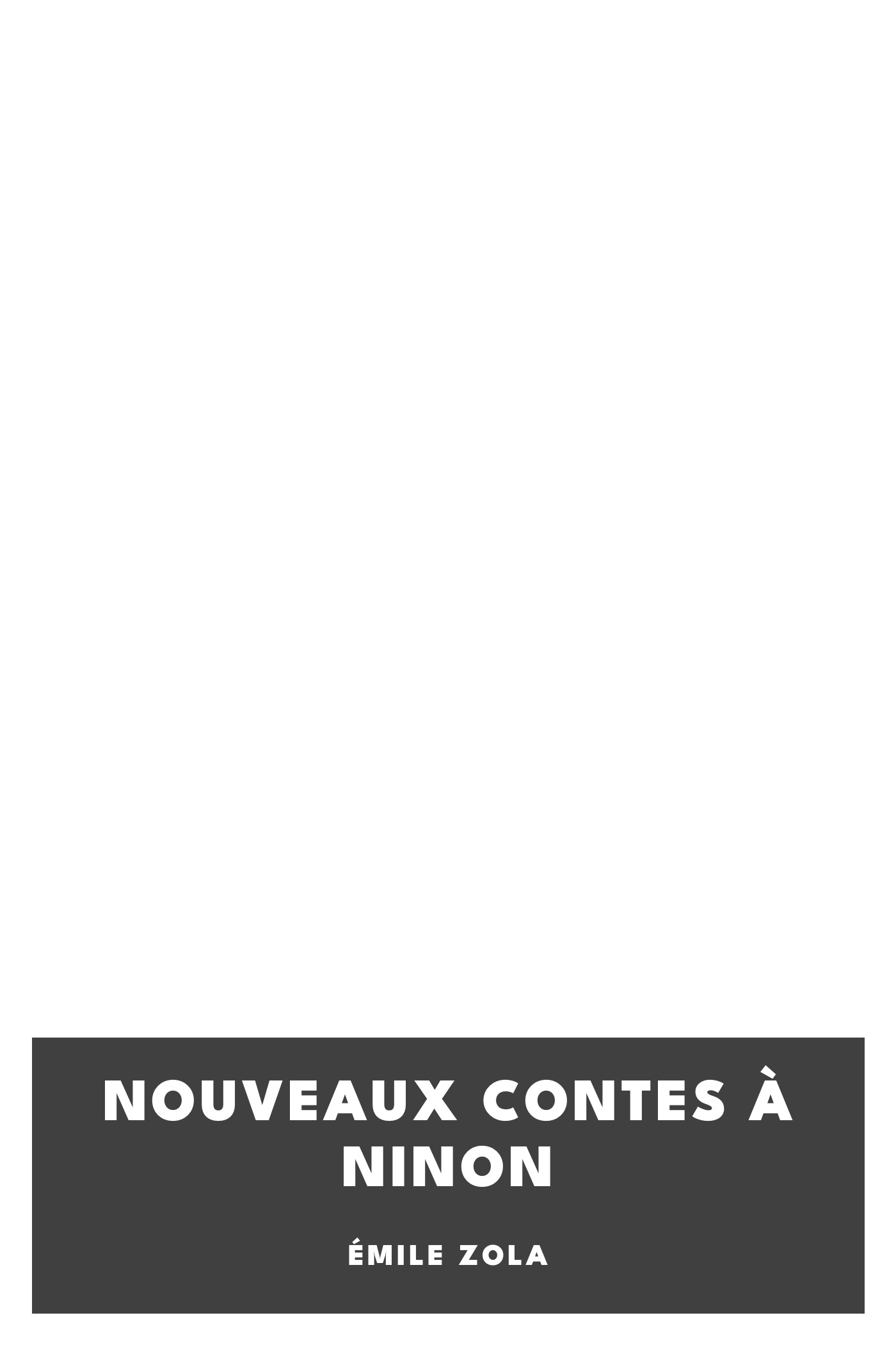 Portada de Nouveaux Contes à Ninon, de Émile Zola