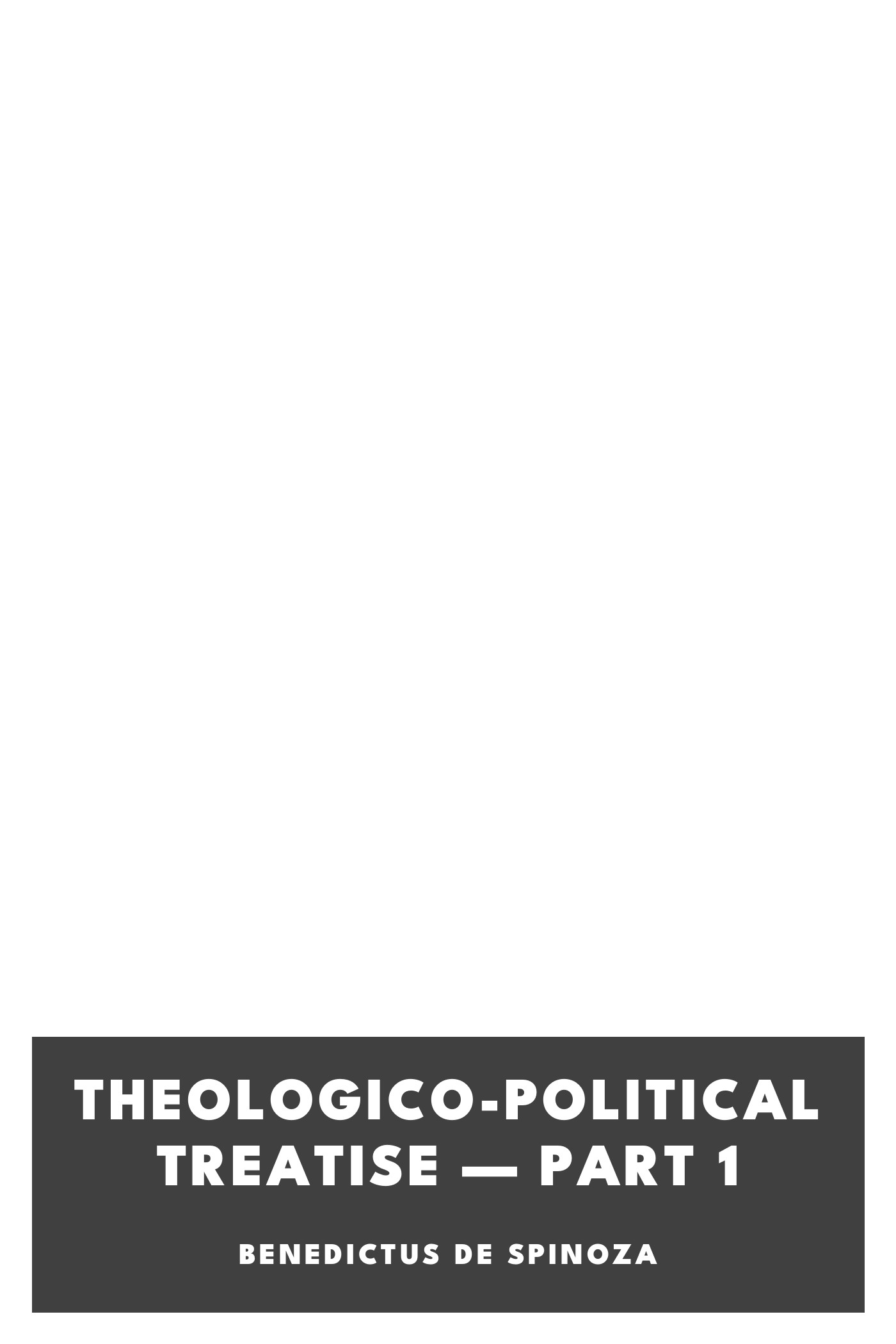 Cover of Theologico-Political Treatise — Part 1 by Benedictus de Spinoza
