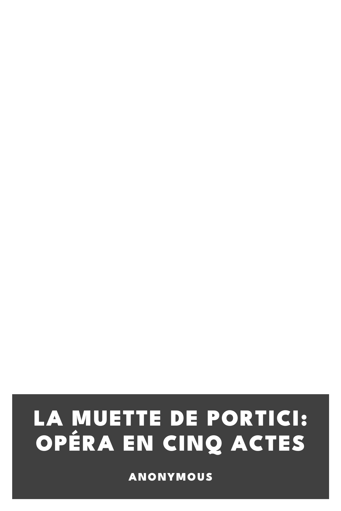 Copertina di La Muette de Portici: Opéra en cinq actes, di Anonymous