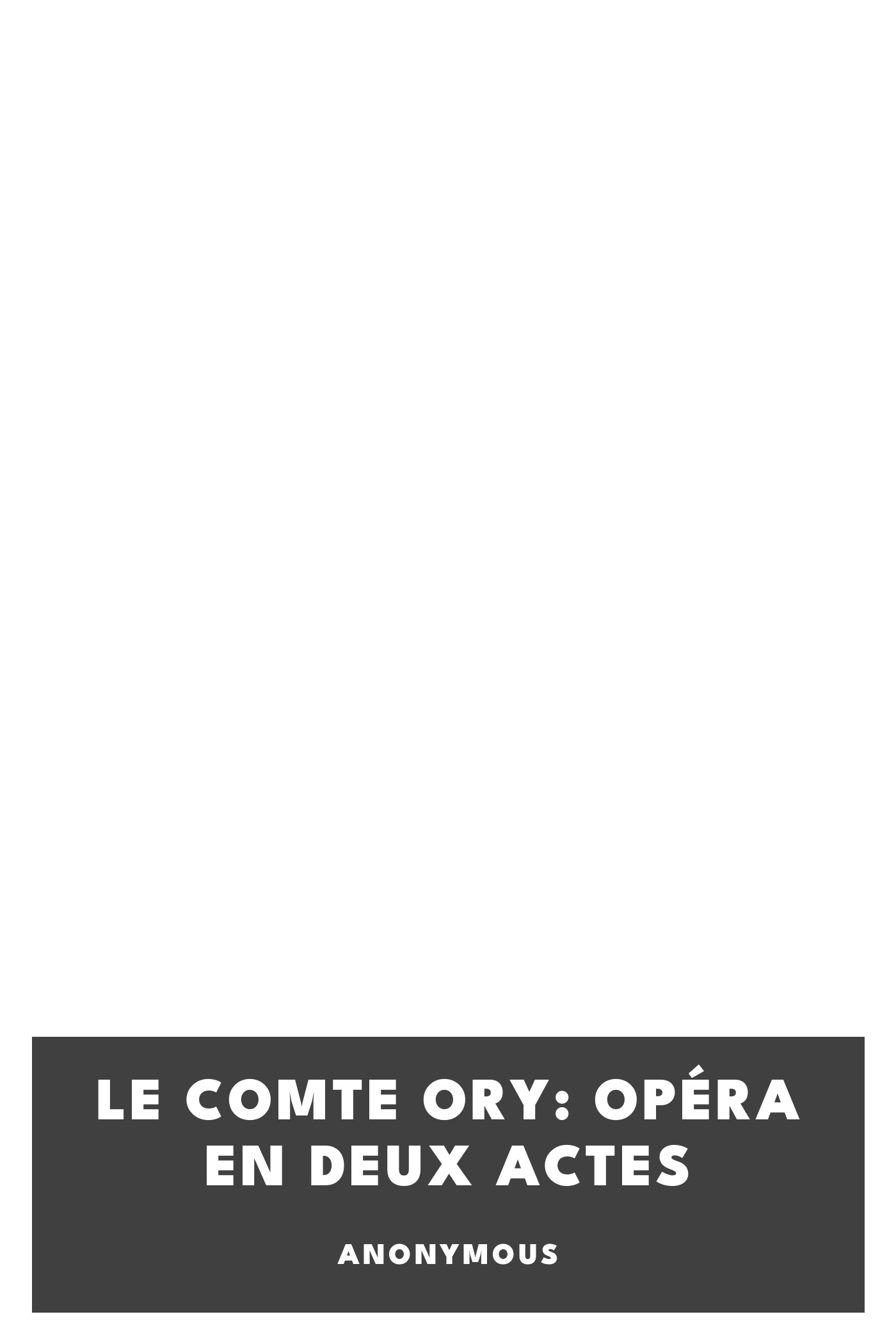 Portada de Le Comte Ory: Opéra en deux actes, de Anonymous