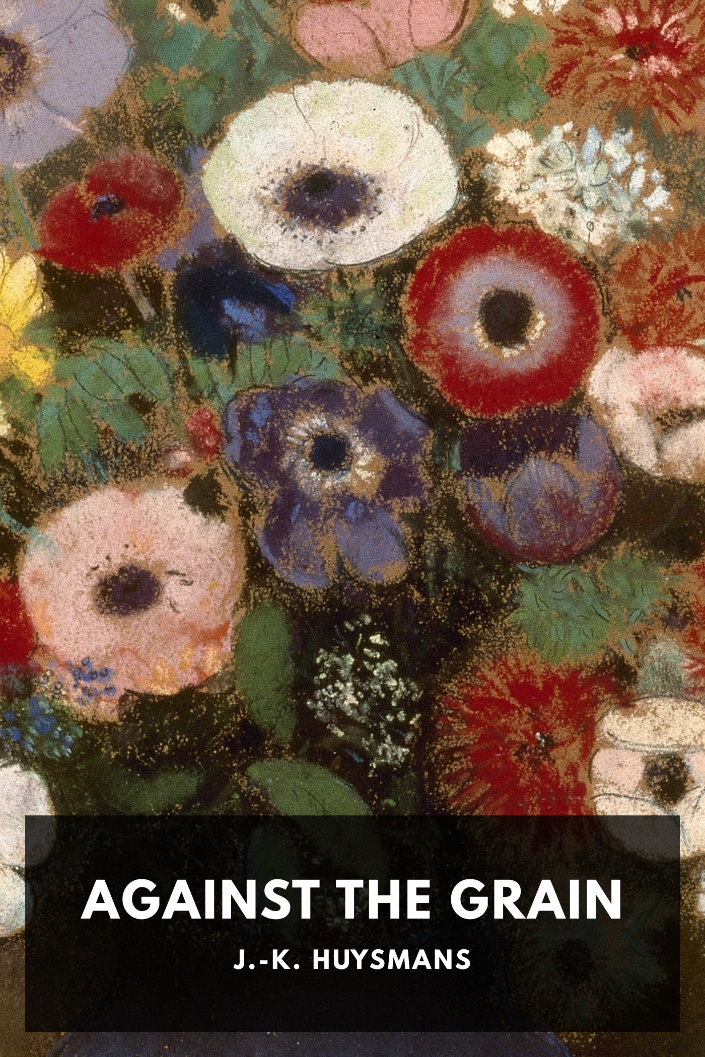 Couverture de Against the Grain par J.-K. Huysmans