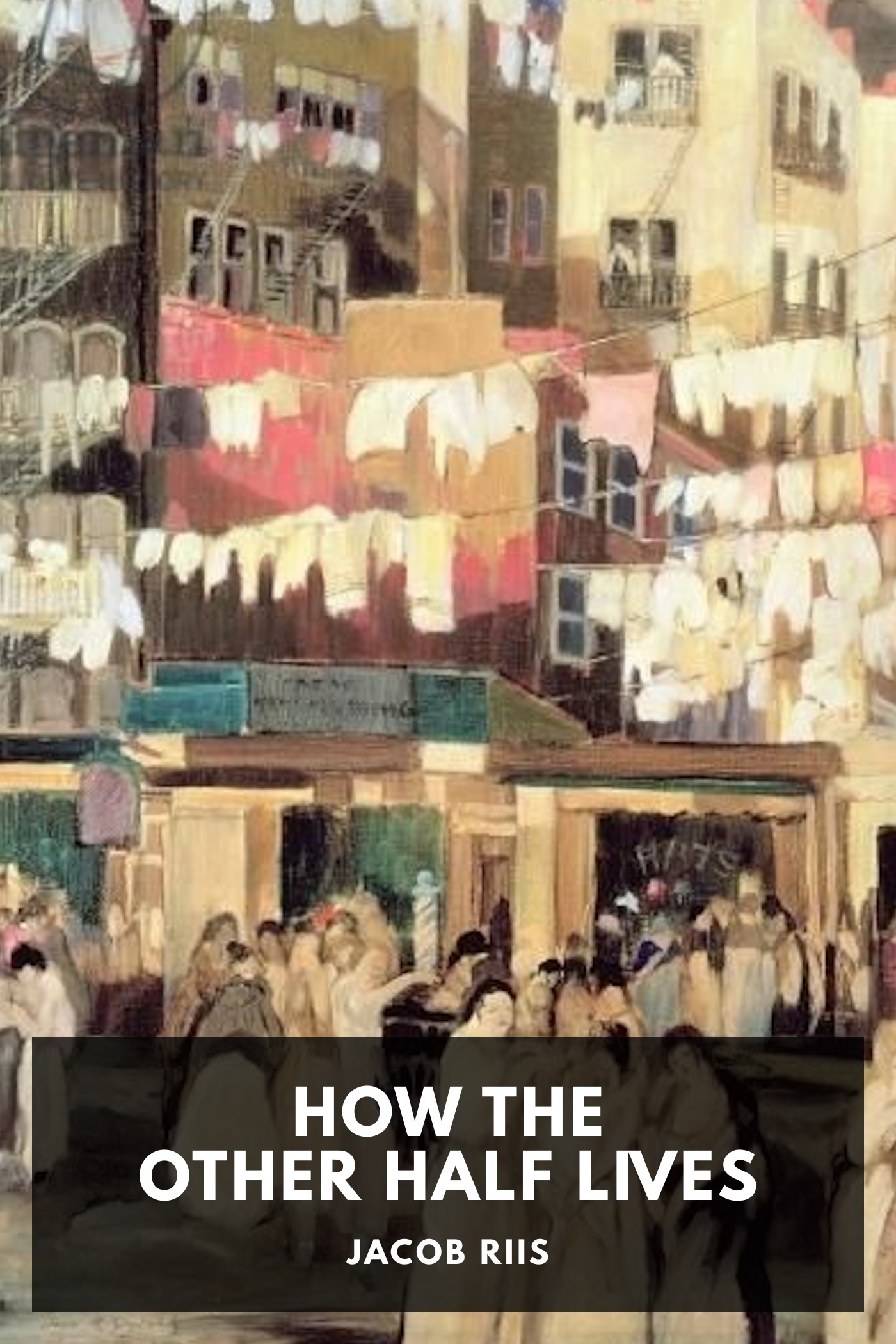 Portada de How the Other Half Lives, de Jacob Riis