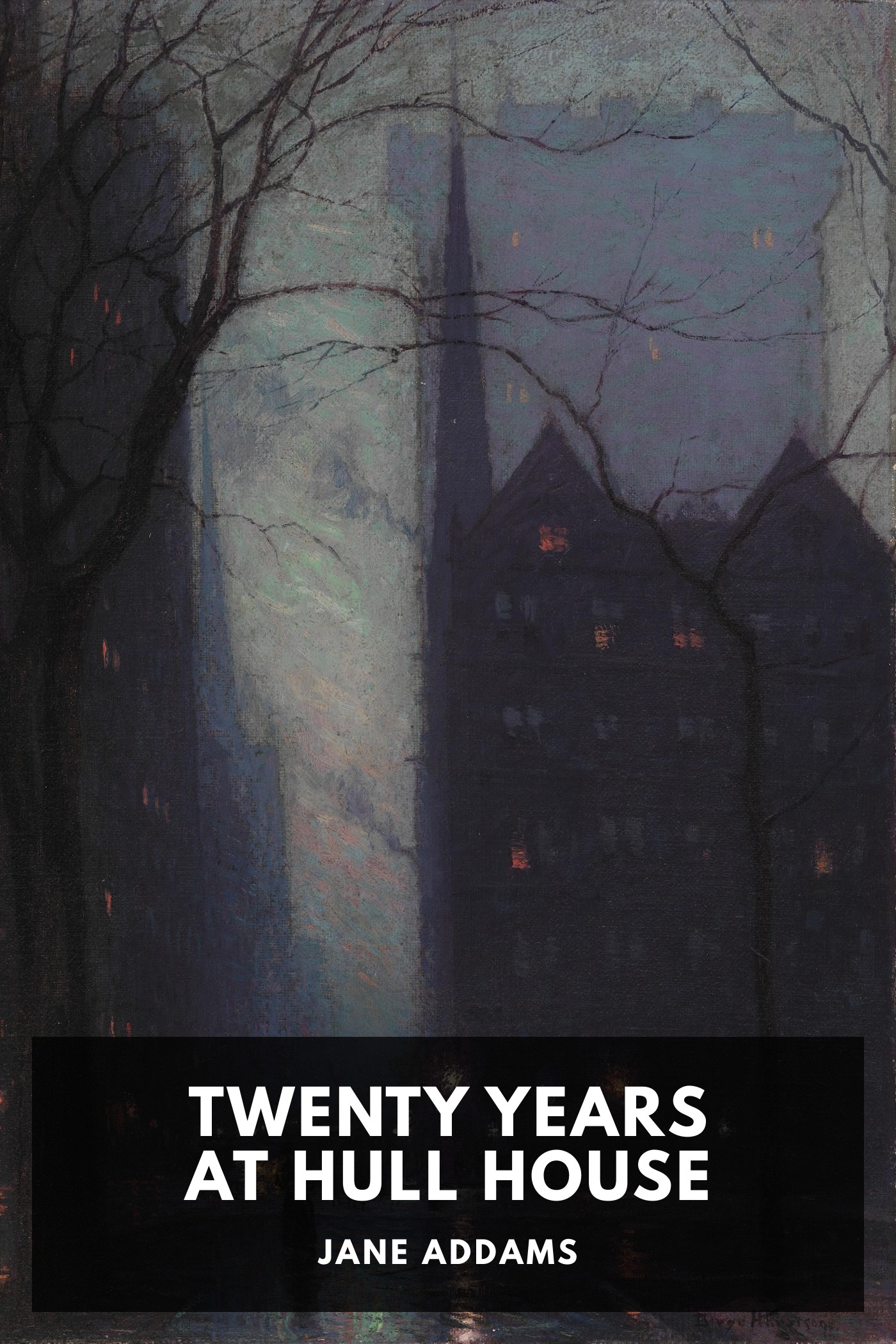 Cover of Twenty Years at Hull House by Jane Addams