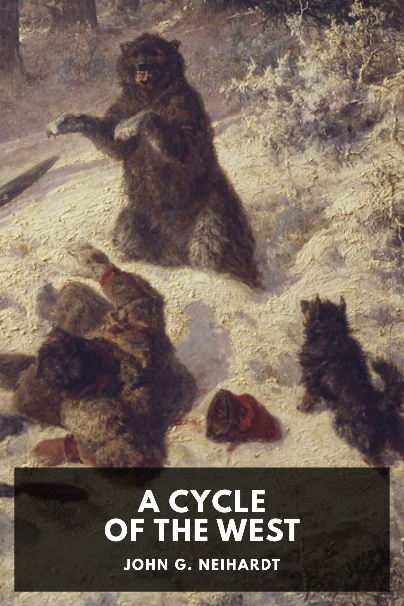 Cover of A Cycle of the West by John G. Neihardt