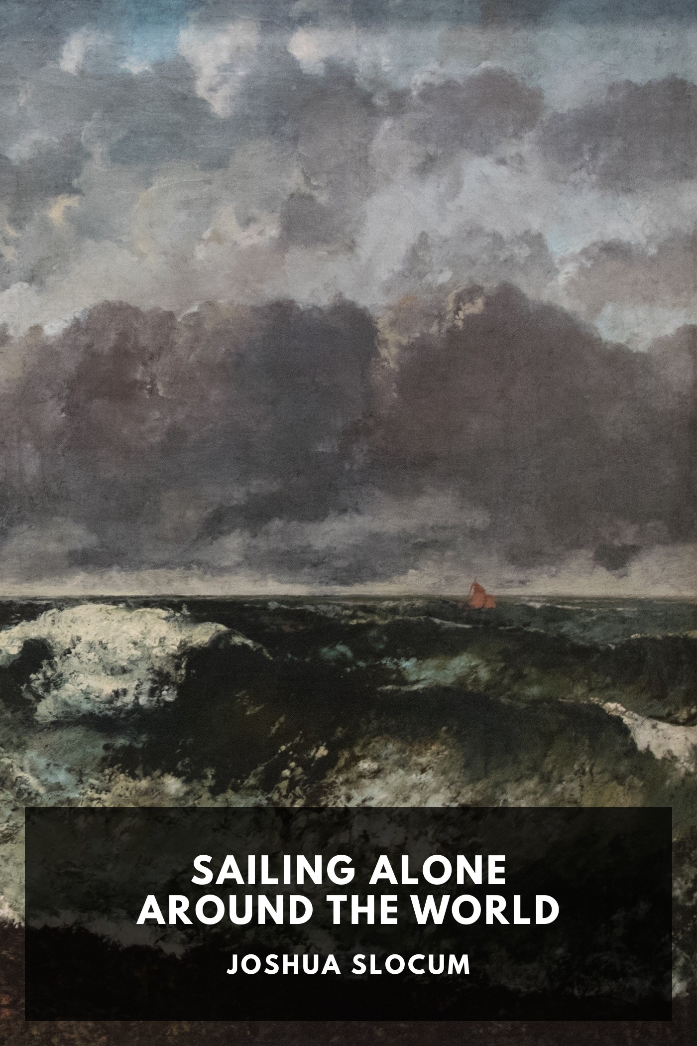 Cover of Sailing Alone Around the World by Joshua Slocum