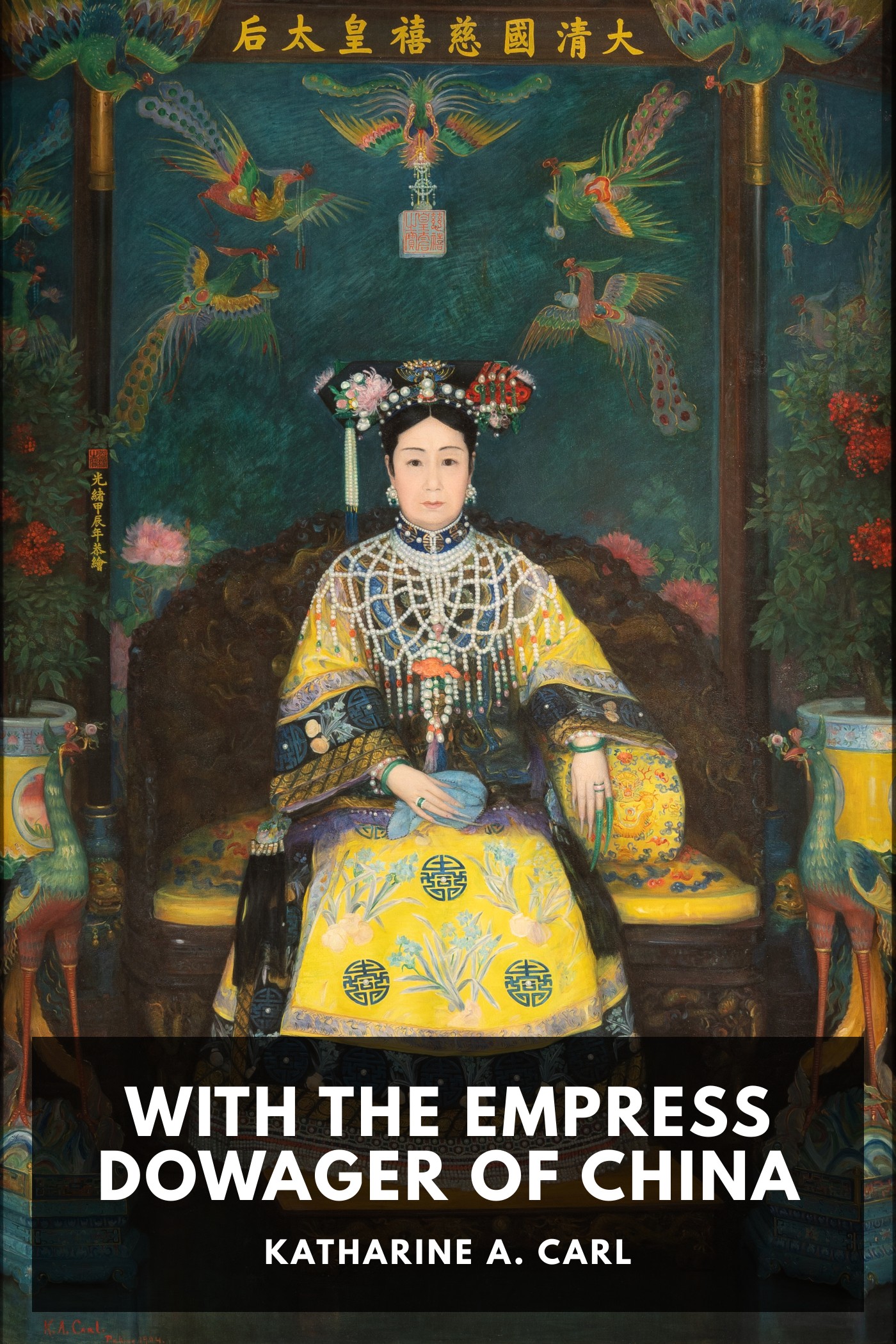 Portada de With the Empress Dowager of China, de Katharine A. Carl