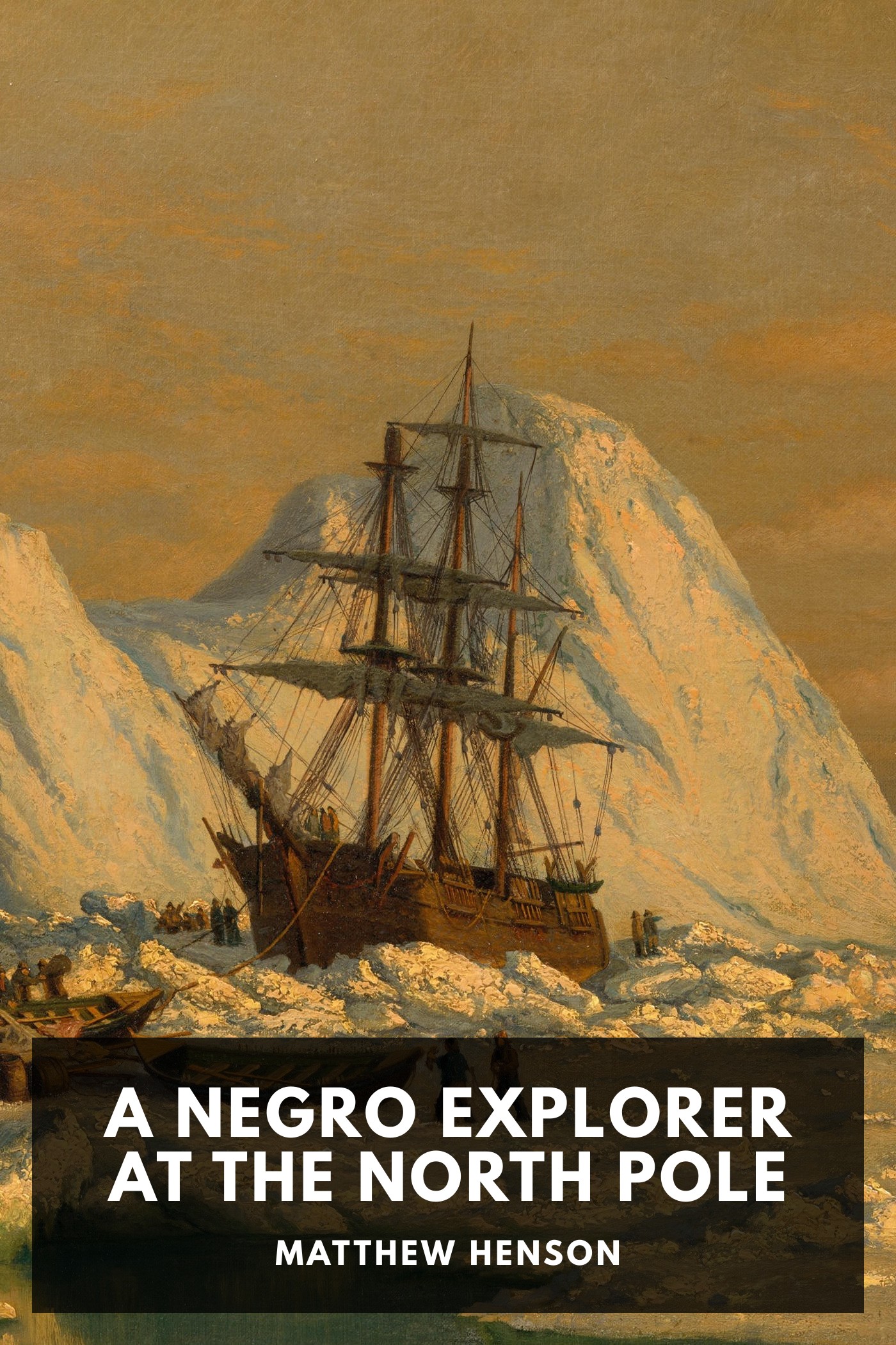 Cover of A Negro Explorer at the North Pole by Matthew Henson