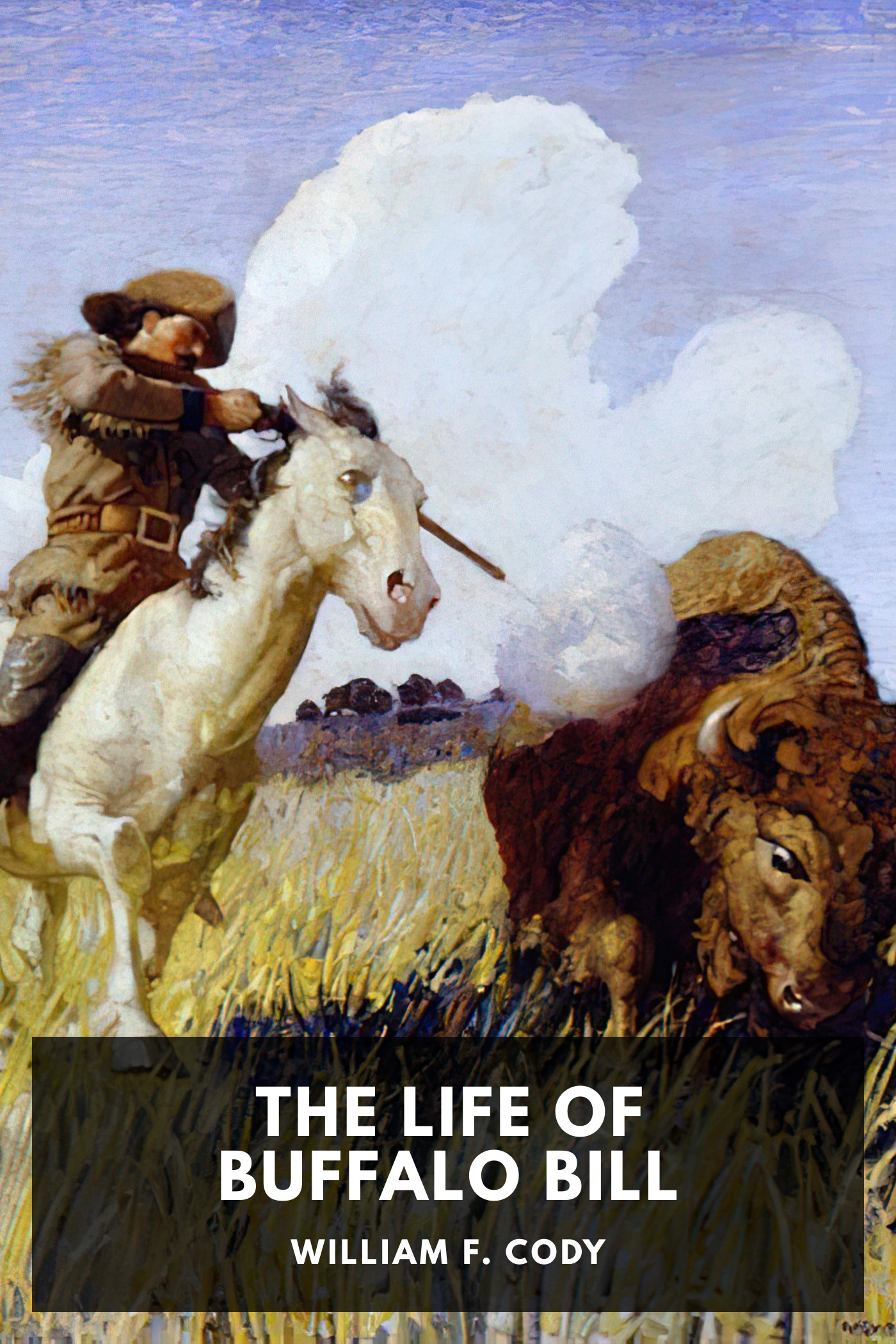 Cover of The Life of Buffalo Bill by William F. Cody